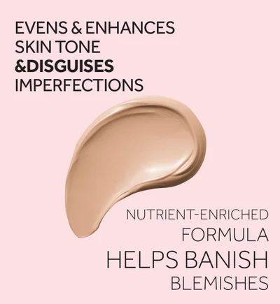 EVENS & ENHANCES SKIN TONE & DISGUISES IMPERFECTIONS NUTRIENT-ENRICHED FORMULA HELPS BANISH BLEMISHES.