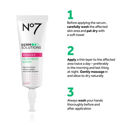 A tube of N°7 Dermo Solutions Rosacea Treatment Serum next to instructions: N°7 DERMOLOGO SOLUTIONS™ ROSACEA TREATMENT SERUM Helps to reduce redness, spider veins & skin dryness 25 ml e 1 Before applying the serum, carefully wash the affected skin area and pat dry with a soft towel 2 Apply a thin layer to the affected area twice a day – preferably in the morning and last thing at night. Gently massage in and allow to dry naturally 3 Always wash your hands thoroughly before and after application
