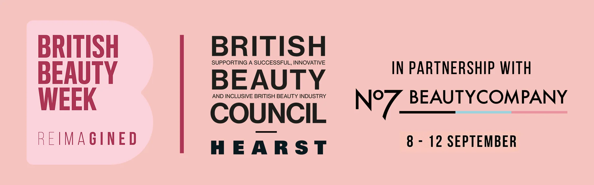 British Beauty Week British Beauty council in partnership with No7 beauty company. Live in London 8th to 12th September.