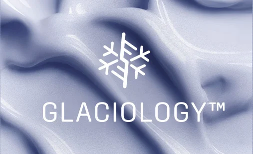 Learn more about our exclusive Glaciology™